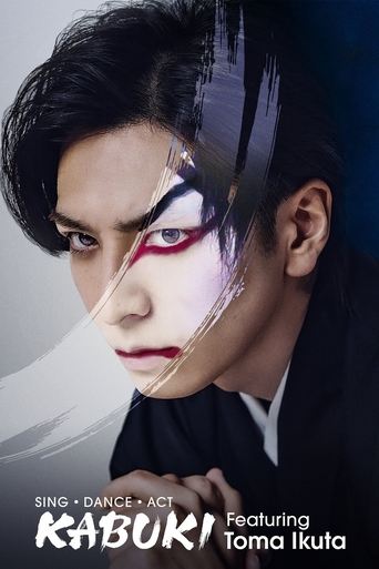Sing, Dance, Act: Kabuki featuring Toma Ikuta 2022