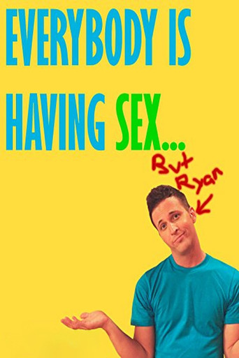 Everybody Is Having Sex... But Ryan 2010