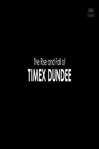 The Rise and Fall of Timex Dundee 2019