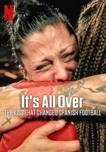 It's All Over: The Kiss That Changed Spanish Football 2024